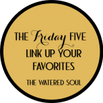 The Friday Five Fellowship at The Watered Soul
