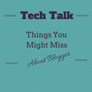 Tech Talk | Switching from Blogger to WordPress